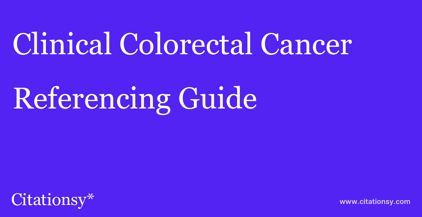 cite Clinical Colorectal Cancer  — Referencing Guide